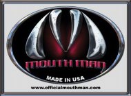 MOUTH MAN MADE IN THE USA WWW.OFFICAILMOUTHMAN.COM