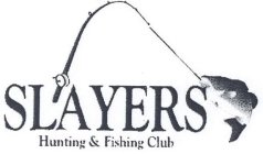SLAYERS HUNTING & FISHING CLUB