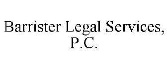 BARRISTER LEGAL SERVICES, P.C.