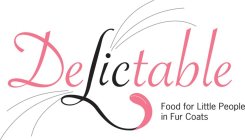 DELICTABLE FOOD FOR LITTLE PEOPLE IN FUR COATS