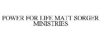 POWER FOR LIFE MATT SORGER MINISTRIES