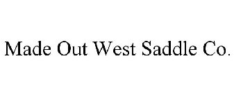MADE OUT WEST SADDLE CO.