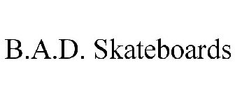 B.A.D. SKATEBOARDS