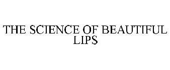 THE SCIENCE OF BEAUTIFUL LIPS