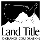 LAND TITLE EXCHANGE CORPORATION