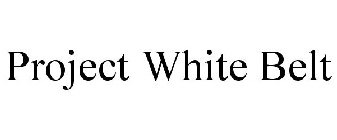 PROJECT WHITE BELT
