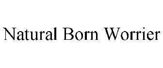 NATURAL BORN WORRIER