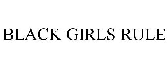 BLACK GIRLS RULE