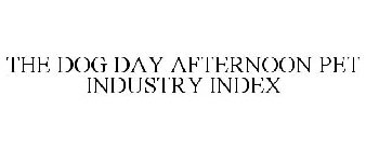 THE DOG DAY AFTERNOON PET INDUSTRY INDEX