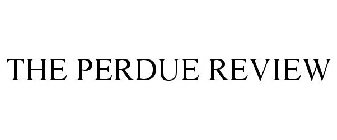 THE PERDUE REVIEW