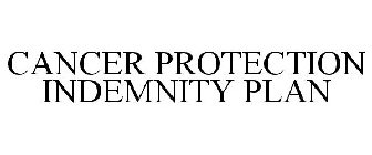 CANCER PROTECTION INDEMNITY PLAN
