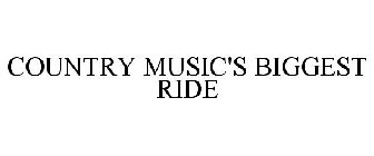 COUNTRY MUSIC'S BIGGEST RIDE