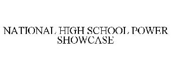 NATIONAL HIGH SCHOOL POWER SHOWCASE