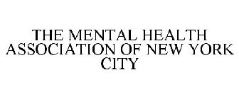 THE MENTAL HEALTH ASSOCIATION OF NEW YORK CITY