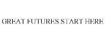 GREAT FUTURES START HERE
