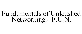 FUNDAMENTALS OF UNLEASHED NETWORKING - F.U.N.