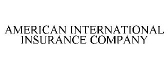 AMERICAN INTERNATIONAL INSURANCE COMPANY