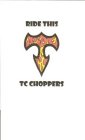 T RIDE THIS TC CHOPPERS