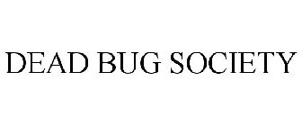 DEAD BUG SOCIETY