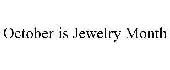 OCTOBER IS JEWELRY MONTH