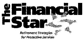 THE FINANCIAL STAR RETIREMENT STRATEGIES FOR PROTECTIVE SERVICES