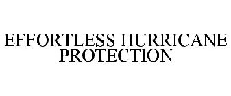 EFFORTLESS HURRICANE PROTECTION