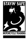 STAYIN' SAFE MOTORCYCLE TRAINING