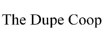THE DUPE COOP