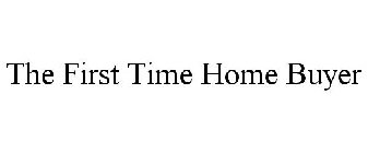 THE FIRST TIME HOME BUYER