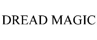 DREAD MAGIC