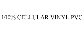 100% CELLULAR VINYL PVC