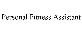 PERSONAL FITNESS ASSISTANT