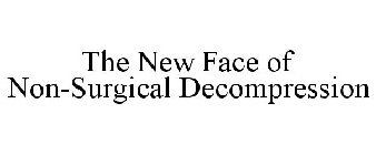 THE NEW FACE OF NON-SURGICAL DECOMPRESSION