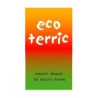 ECO TERRIC NATURAL BEAUTY FOR NATURAL HOMES