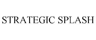 STRATEGIC SPLASH