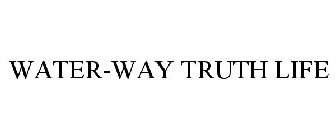 WATER-WAY TRUTH LIFE