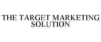 THE TARGET MARKETING SOLUTION