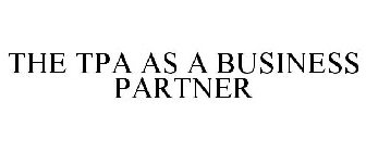THE TPA AS A BUSINESS PARTNER