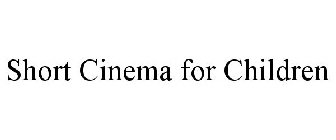 SHORT CINEMA FOR CHILDREN