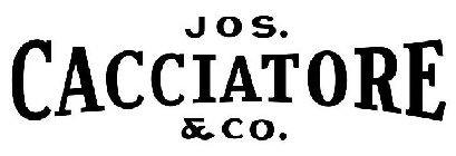 JOS. CACCIATORE & CO.