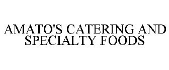 AMATO'S CATERING AND SPECIALTY FOODS