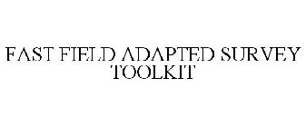 FAST FIELD ADAPTED SURVEY TOOLKIT