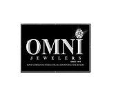 OMNI JEWELERS SINCE 1979 YOUR NUMBER ONE SOURCE FOR ALL DIAMONDS & FINE JEWELRY