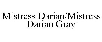 MISTRESS DARIAN/MISTRESS DARIAN GRAY
