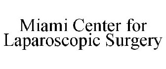 MIAMI CENTER FOR LAPAROSCOPIC SURGERY