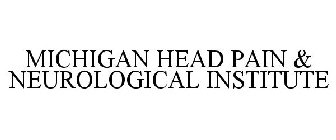 MICHIGAN HEAD PAIN & NEUROLOGICAL INSTITUTE
