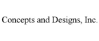 CONCEPTS AND DESIGNS, INC.