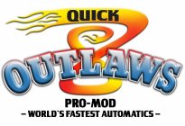 QUICK 8 OUTLAWS PRO-MOD WORLD'S FASTEST AUTOMATICS