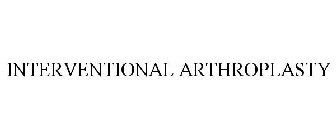 INTERVENTIONAL ARTHROPLASTY