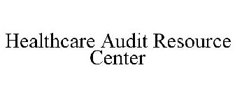 HEALTHCARE AUDIT RESOURCE CENTER